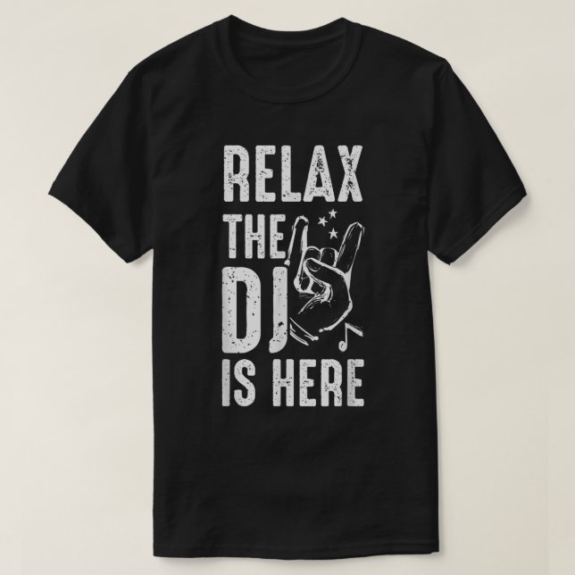 T-shirt Relax The DJ Is Here DJ Music  (Design devant)