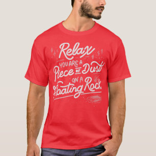 T-shirt Relax vous êtes un morceau de poussière sur une ro