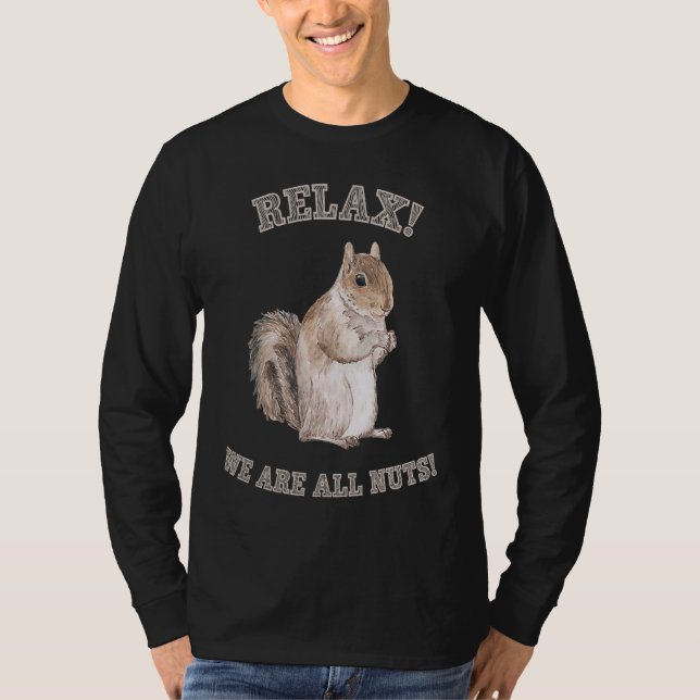 T-shirt Relax We are All Nuts Forest Animal  Squirrel (Devant)