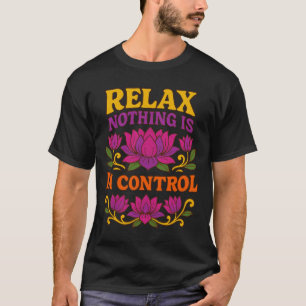 T-shirt Relaxer Rien N'est Sous Contrôle Lotus Flower Yoga