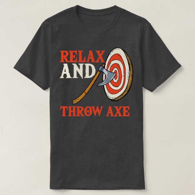 T-shirt Relaxez-Vous Et Jetez De L'Ax (Design devant)