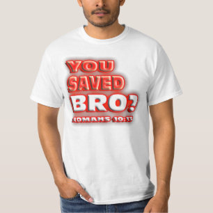 T-shirt RELIGIEUX vous avez sauvé Bro ? 10h13 de ROMAINS.