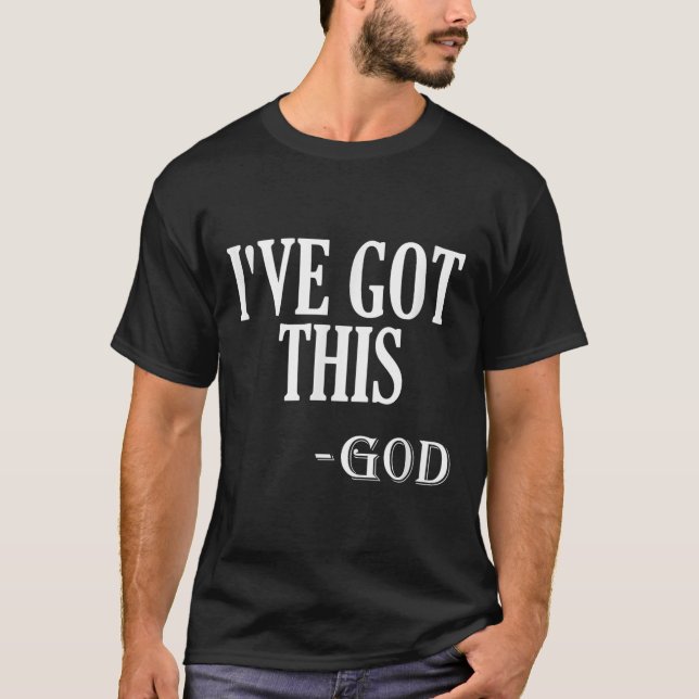 T-shirt Religious Motivational Saying I've Got This - God  (Devant)