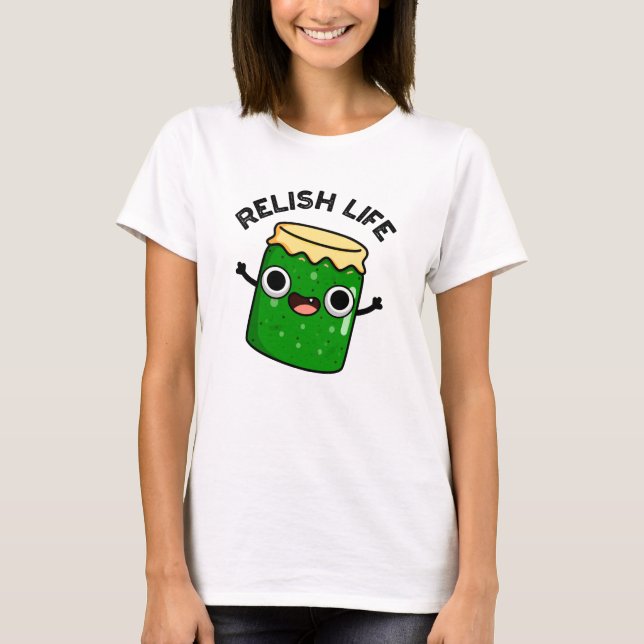 T-shirt Relish Life Funky Food Pun (Devant)