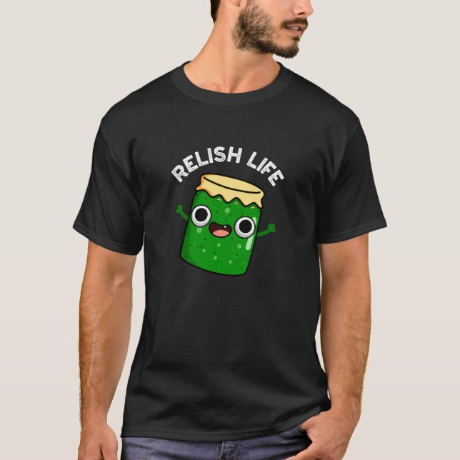 T-shirt Relish Life Funny Food Pun Dark BG (Devant)