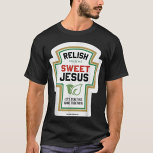 T-shirt Relish Sweet Jesus Lets Exalt Son Nom Ensemble Ps