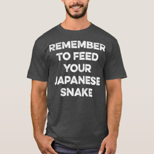 T-shirt Remember to Feed Your Japanese Snake