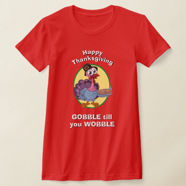 T-shirt REMERCIER LES femmes nouveauté GOBBLE JUSQU'À CE Q (Poser)