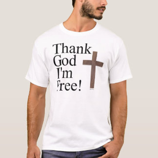 T-shirt Remerciez Dieu que je suis libre