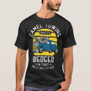 T-shirt Remorquage de chameau quand il est coincé en haute
