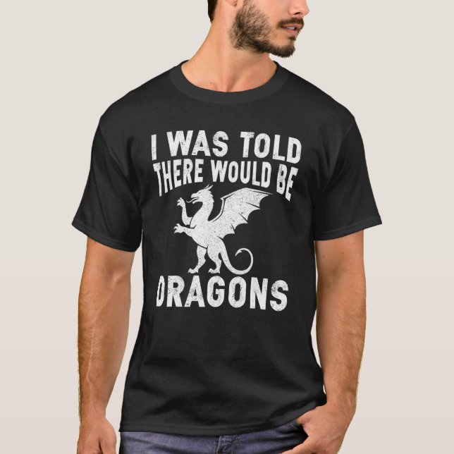 T-shirt Ren Fair I Was Told There Would Be Dragons (Devant)