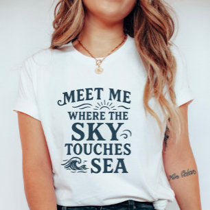 T-shirt Rencontre-moi où le ciel touche la mer ; Typograph