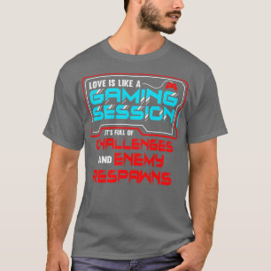 T-shirt Rencontrer Un Amour Est Comme Une Session De Jeu