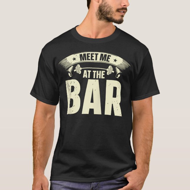 T-shirt Rencontrez-Moi Au Bar Gym Fitness Lifting Weights  (Devant)