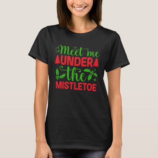 T-shirt Rencontrez-moi sous le gui Noël vilain (Devant)