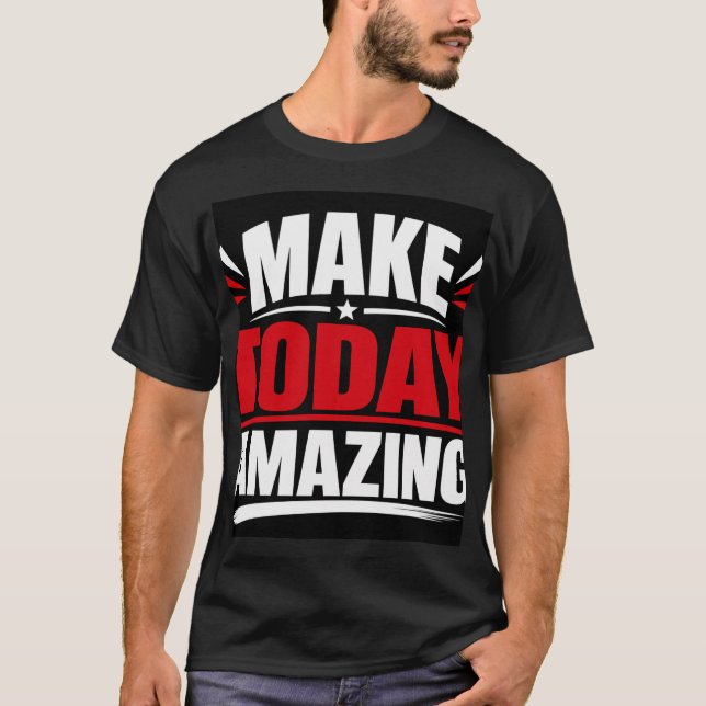 T-shirt Rendez Aujourd'hui Incroyable (Devant)