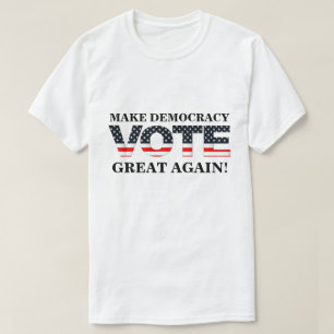 T-SHIRT RENDEZ LA DÉMOCRATIE GRANDE ! (VOTE)