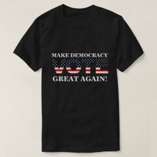 T-SHIRT RENDEZ LA DÉMOCRATIE GRANDE ! (VOTE)