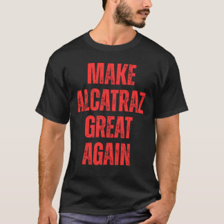 T-shirt Rendre à Alcatraz sa grandeur drôle Alcatraz