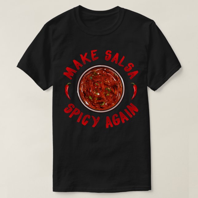 T-shirt Rendre à la salsa épicée Sauce chaude Salsa chaude (Design devant)