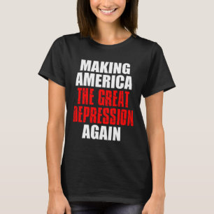 T-shirt Rendre à l'Amérique la Grande dépression un nouvea