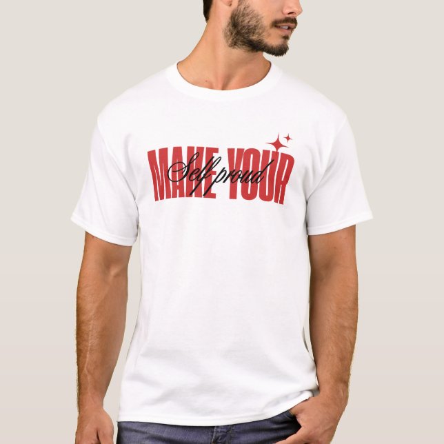 T-shirt RENDRE FIER DE VOUS citation classique Motivation  (Devant)