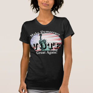 T-shirt Rendre la démocratie à sa grandeur ! VOTER
