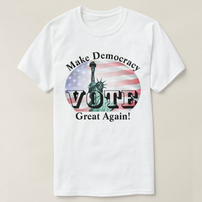 T-shirt Rendre la démocratie à sa grandeur ! VOTER (Design devant)