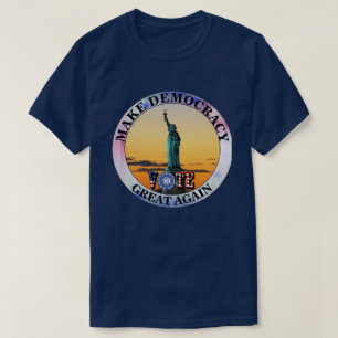 T-SHIRT RENDRE LA DÉMOCRATIE GRANDE ENCORE......VOTEZ