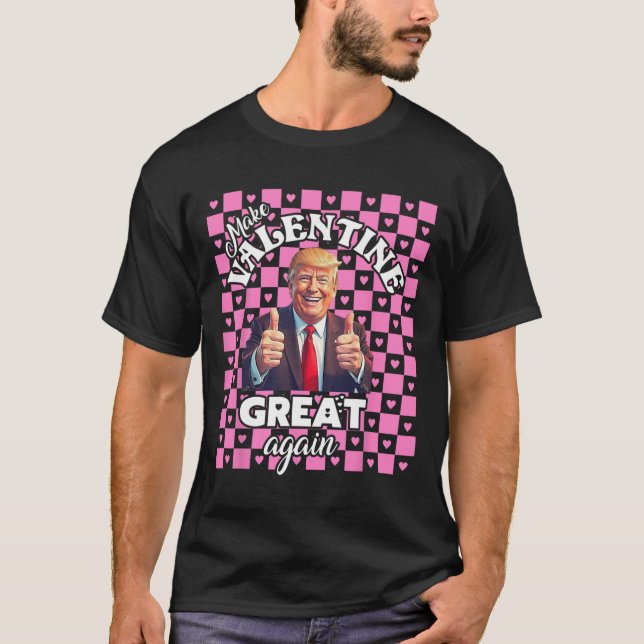 T-shirt Rendre la fête des Valentines grande à nouveau T C (Devant)