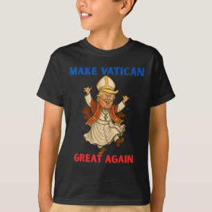 T-shirt Rendre la grandeur du Vatican à nouveau drôle Pape