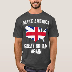 T-shirt Rendre l'Amérique Grande-Bretagne à nouveau drô