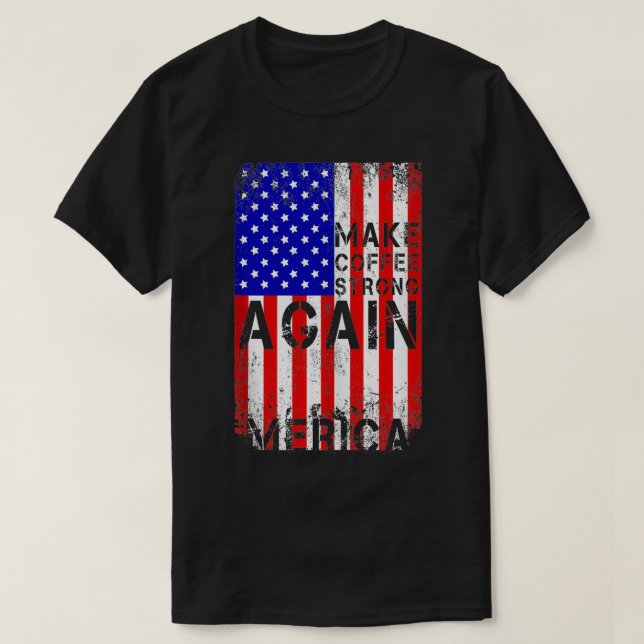 T-shirt Rendre le café plus fort Mercia Américain Drapeau  (Design devant)
