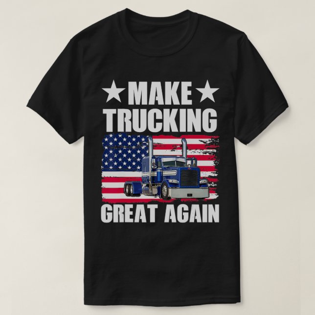 T-shirt Rendre le camionnage encore plus formidable (Design devant)