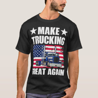 T-shirt Rendre le camionnage encore plus formidable