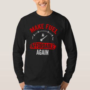 T-shirt Rendre le carburant abordable à nouveau Prix de po