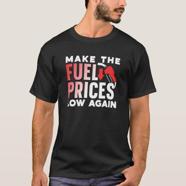 T-shirt Rendre le prix du carburant à bas à nouveau pompe  (Devant)