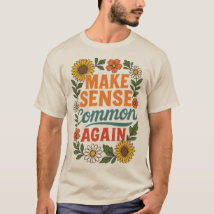 T-shirt Rendre le sens commun à nouveau design floral