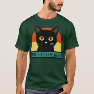 T-shirt rendre les animaux de compagnie sûrs à nouveau ils
