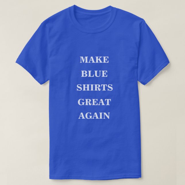 T-shirt Rendre les Chemises Bleues superbes (Design devant)
