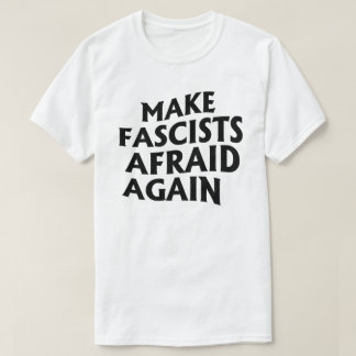 T-shirt Rendre les fascistes effrayés