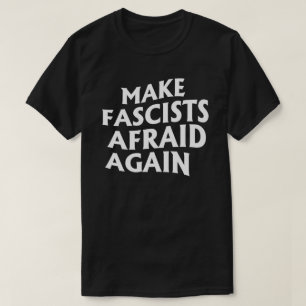 T-shirt Rendre les fascistes effrayés