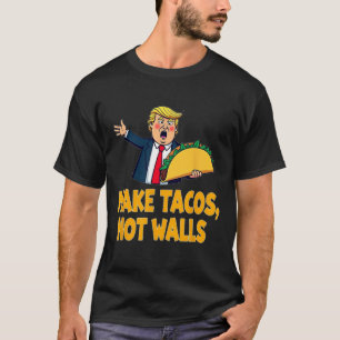 T-shirt Rendre les Tacos pas les murs drôle Trump Taco mar