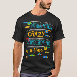 T-shirt Rendre Ma Femme Folle Un Canne à Pêche à La Fois F