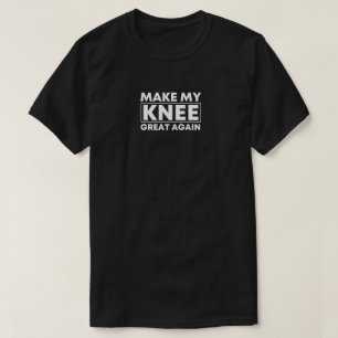 T-shirt Rendre mon genou génial à nouveau Knee Surgery cad