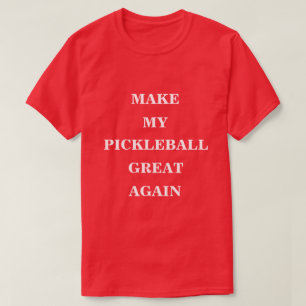 T-shirt Rendre mon Pickleball plus grand
