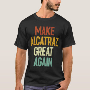 T-shirt Rendre sa grandeur à Alcatraz drôle Trump Alcatraz