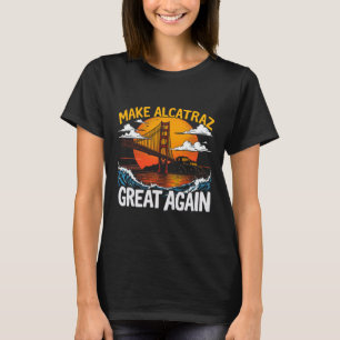 T-shirt Rendre sa grandeur à Alcatraz drôle Trump Alcatraz