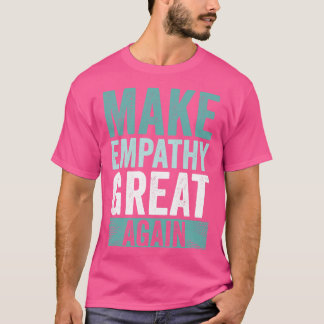 T-shirt Rendre sa grandeur à l'empathie