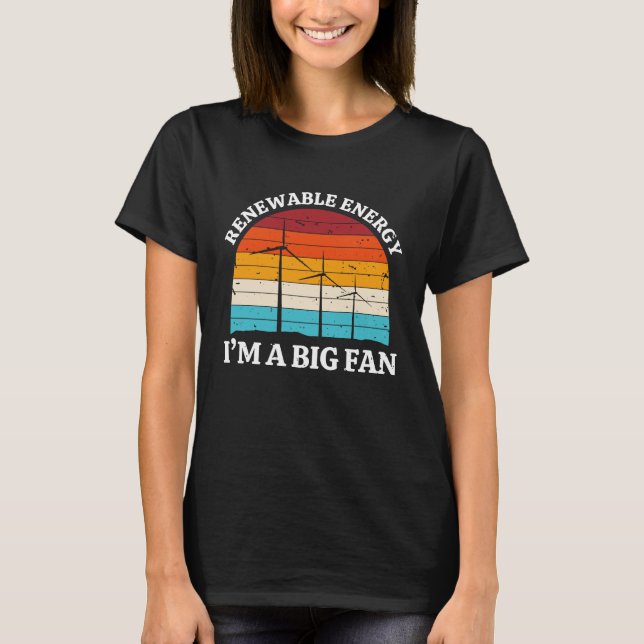 T-shirt Renewable Energy Im A Big Fan Wind Turbine Energy (Devant)